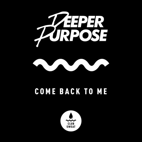 Deeper Purpose - Come Back to Me (Extended Mix) [CLUBSWE489] AIFF